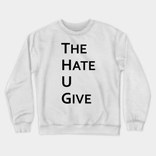 The Hate U Give Crewneck Sweatshirt